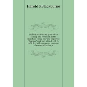Книга Tables for azimuths, great-circle sailing, and reduction to the meridian, with a new and improved Sumner method
Книга Tables for azimuths, great-circle sailing, and reduction to the meridian, with a new and improved Sumner method