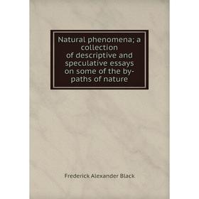 Книга Natural phenomena; a collection of descriptive and speculative essays on some of the by-paths of nature
Книга Natural phenomena; a collection of descriptive and speculative essays on some of the by-paths of nature