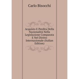 Книга Acquisto E Perdita Della Nazionalità Nella Legislazione Comparata E Nel Diritto Internazionale (Italian Edition)
Книга Acquisto E Perdita Della Nazionalità Nella Legislazione Comparata E Nel Diritto Internazionale (Italian Edition)