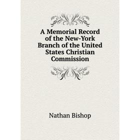 Книга A Memorial Record of the New-York Branch of the United States Christian Commission
Книга A Memorial Record of the New-York Branch of the United States Christian Commission