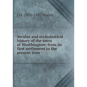 Книга Secular and ecclesiastical history of the town of Worthington: from its first settlement to the present time
Книга Secular and ecclesiastical history of the town of Worthington: from its first settlement to the present time