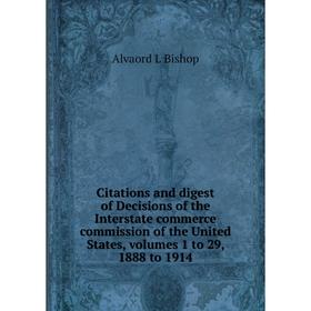 Книга Citations and digest of Decisions of the Interstate commerce commission of the United States, volumes 1 to 29, 1888 to 1914
Книга Citations and digest of Decisions of the Interstate commerce commission of the United States, volumes 1 to 29, 1888 to 1914