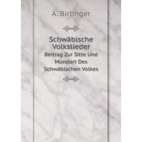 Книга Schwäbische Volkslieder Beitrag Zur Sitte Und Mundart Des Schwäbischen Volkes
Книга Schwäbische Volkslieder Beitrag Zur Sitte Und Mundart Des Schwäbischen Volkes