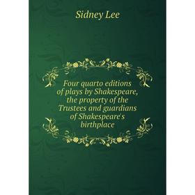 Книга Four quarto editions of plays by Shakespeare, the property of the Trustees and guardians of Shakespeare's birthplace
Книга Four quarto editions of plays by Shakespeare, the property of the Trustees and guardians of Shakespeare's birthplace