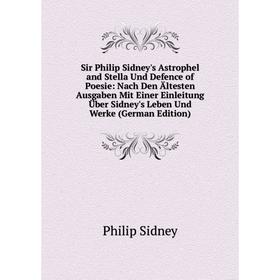 Книга Sir Philip Sidney's Astrophel and Stella Und Defence of Poesie: Nach Den Ältesten Ausgaben Mit Einer Einleitung Über Sidney's Leben Und Werke (G 
Книга Sir Philip Sidney's Astrophel and Stella Und Defence of Poesie: Nach Den Ältesten Ausgaben Mit Einer Einleitung Über Sidney's Leben Und Werke (G