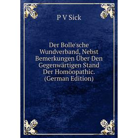 Книга Der Bolle'sche Wundverband, Nebst Bemerkungen Über Den Gegenwärtigen Stand Der Homöopathic. (German Edition)
Книга Der Bolle'sche Wundverband, Nebst Bemerkungen Über Den Gegenwärtigen Stand Der Homöopathic. (German Edition)