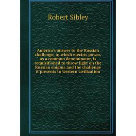 Книга America's answer to the Russian challenge, in which electric power, as a common denominator, is requisitioned to throw light on the Russian enig
Книга America's answer to the Russian challenge, in which electric power, as a common denominator, is requisitioned to throw light on the Russian enig