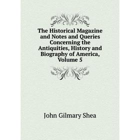 Книга The Historical Magazine and Notes and Queries Concerning the Antiquities, History and Biography of America, Volume 5
Книга The Historical Magazine and Notes and Queries Concerning the Antiquities, History and Biography of America, Volume 5