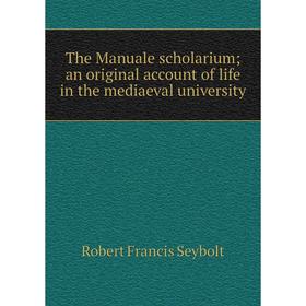 Книга The Manuale scholarium; an original account of life in the mediaeval university
Книга The Manuale scholarium; an original account of life in the mediaeval university