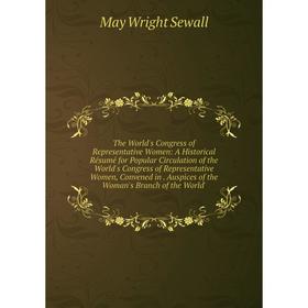 Книга The World's Congress of Representative Women: A Historical Résumé for Popular Circulation of the World's Congress of Representative Women, Conve
Книга The World's Congress of Representative Women: A Historical Résumé for Popular Circulation of the World's Congress of Representative Women, Conve