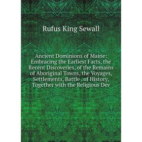 Книга Ancient Dominions of Maine: Embracing the Earliest Facts, the Recent Discoveries, of the Remains of Aboriginal Towns, the Voyages, Settlements,
Книга Ancient Dominions of Maine: Embracing the Earliest Facts, the Recent Discoveries, of the Remains of Aboriginal Towns, the Voyages, Settlements,