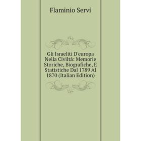 Книга Gli Israeliti D'europa Nella Civiltà: Memorie Storiche, Biografiche, E Statistiche Dal 1789 Al 1870 (Italian Edition)
Книга Gli Israeliti D'europa Nella Civiltà: Memorie Storiche, Biografiche, E Statistiche Dal 1789 Al 1870 (Italian Edition)