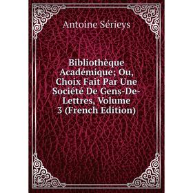 Книга Bibliothèque Académique; Ou, Choix Fait Par Une Société De Gens-De-Lettres, Volume 3 (French Edition)
Книга Bibliothèque Académique; Ou, Choix Fait Par Une Société De Gens-De-Lettres, Volume 3 (French Edition)
