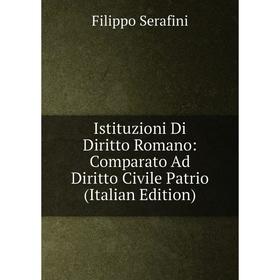 Книга Istituzioni Di Diritto Romano: Comparato Ad Diritto Civile Patrio (Italian Edition)
Книга Istituzioni Di Diritto Romano: Comparato Ad Diritto Civile Patrio (Italian Edition)