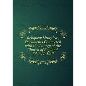 Книга Reliqueæ Liturgicæ, Documents Connected with the Liturgy of the Church of England, Ed. by P. Hall
Книга Reliqueæ Liturgicæ, Documents Connected with the Liturgy of the Church of England, Ed. by P. Hall