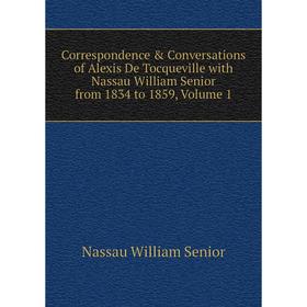 Книга Correspondence & Conversations of Alexis De Tocqueville with Nassau William Senior from 1834 to 1859, Volume 1
Книга Correspondence & Conversations of Alexis De Tocqueville with Nassau William Senior from 1834 to 1859, Volume 1