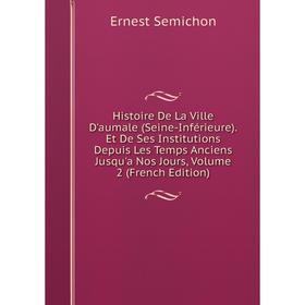 Книга Histoire De La Ville D'aumale (Seine-Inférieure).Et De Ses Institutions Depuis Les Temps Anciens Jusqu'a Nos Jours, Volume 2 (French Edition)
Книга Histoire De La Ville D'aumale (Seine-Inférieure).Et De Ses Institutions Depuis Les Temps Anciens Jusqu'a Nos Jours, Volume 2 (French Edition)