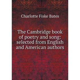 Книга The Cambridge book of poetry and song: selected from English and American authors
Книга The Cambridge book of poetry and song: selected from English and American authors