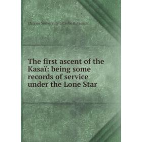 Книга The first ascent of the Kasaï: being some records of service under the Lone Star
Книга The first ascent of the Kasaï: being some records of service under the Lone Star