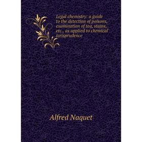 Книга Legal chemistry: a guide to the detection of poisons, examination of tea, stains, as applied to chemical jurisprudence
Книга Legal chemistry: a guide to the detection of poisons, examination of tea, stains, as applied to chemical jurisprudence