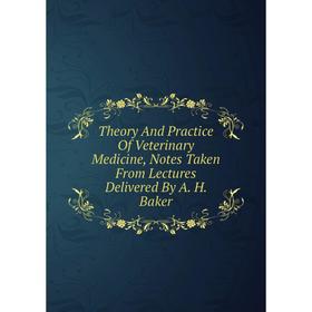 Книга Theory And Practice Of Veterinary Medicine, Notes Taken From Lectures Delivered By A. H. Baker
Книга Theory And Practice Of Veterinary Medicine, Notes Taken From Lectures Delivered By A. H. Baker