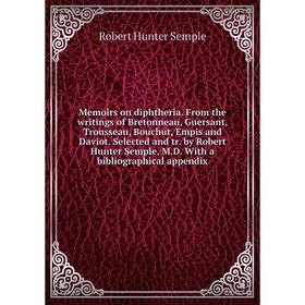Книга Memoirs on diphtheria From the writings of Bretonneau, Guersant, TRousseau, Bouchut, Empis and Daviot Selected and tr by Robert Hunter Semple, M
Книга Memoirs on diphtheria From the writings of Bretonneau, Guersant, TRousseau, Bouchut, Empis and Daviot Selected and tr by Robert Hunter Semple, M