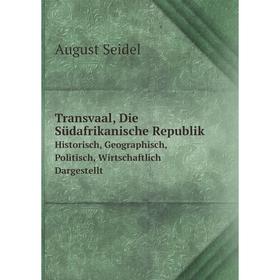 Книга Transvaal, Die Südafrikanische RepublikHistorisch, Geographisch, Politisch, Wirtschaftlich Dargestellt
Книга Transvaal, Die Südafrikanische RepublikHistorisch, Geographisch, Politisch, Wirtschaftlich Dargestellt