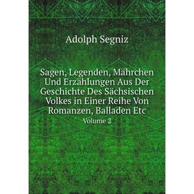 Книга Sagen, Legenden, Mährchen Und Erzählungen Aus Der Geschichte Des Sächsischen Volkes in Einer Reihe Von Romanzen, Balladen EtcVolume 2
Книга Sagen, Legenden, Mährchen Und Erzählungen Aus Der Geschichte Des Sächsischen Volkes in Einer Reihe Von Romanzen, Balladen EtcVolume 2