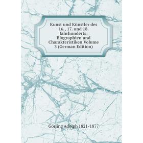 Книга Kunst und Künstler des 16, 17. und 18. Jahrhunderts: Biographien und Charakteristiken Volume 3
Книга Kunst und Künstler des 16, 17. und 18. Jahrhunderts: Biographien und Charakteristiken Volume 3