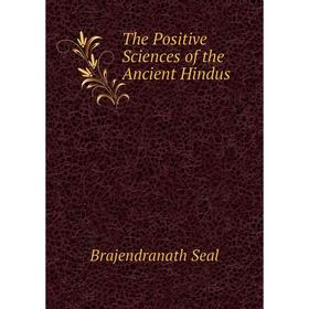 Книга The Positive Sciences of the Ancient Hindus
Книга The Positive Sciences of the Ancient Hindus