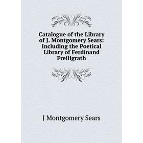 Книга Catalogue of the Library of J. Montgomery Sears: Including the Poetical Library of Ferdinand Freiligrath
Книга Catalogue of the Library of J. Montgomery Sears: Including the Poetical Library of Ferdinand Freiligrath