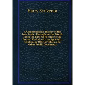 Книга A Comprehensive History of the Iron Trade, Throughout the World: From the Earliest Records to the Present Period. with an Appendix, Containing O
Книга A Comprehensive History of the Iron Trade, Throughout the World: From the Earliest Records to the Present Period. with an Appendix, Containing O