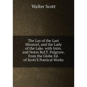 Книга The Lay of the Last Minstrel, and the Lady of the Lake. with Intrs. and Notes Byf.T. Palgrave. from the Globe Ed. of Scott'S Poetical Works
Книга The Lay of the Last Minstrel, and the Lady of the Lake. with Intrs. and Notes Byf.T. Palgrave. from the Globe Ed. of Scott'S Poetical Works