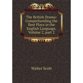 Книга The British Drama: Comprehending the Best Plays in the English Language, Volume 2, part 2
Книга The British Drama: Comprehending the Best Plays in the English Language, Volume 2, part 2
