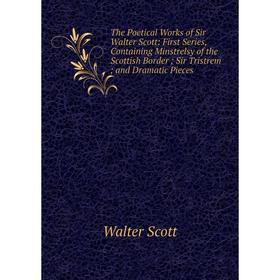 Книга The Poetical Works of Sir Walter Scott: First Series, Containing Minstrelsy of the Scottish Border; Sir Tristrem; and Dramatic Pieces
Книга The Poetical Works of Sir Walter Scott: First Series, Containing Minstrelsy of the Scottish Border; Sir Tristrem; and Dramatic Pieces