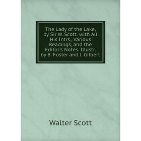 Книга The Lady of the Lake, by Sir W. Scott. with All His Intrs., Various Readings, and the Editor's Notes. Illustr. by B. Foster and J. Gilbert
Книга The Lady of the Lake, by Sir W. Scott. with All His Intrs., Various Readings, and the Editor's Notes. Illustr. by B. Foster and J. Gilbert