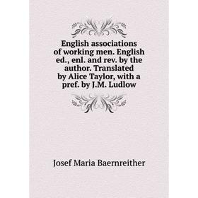 Книга English associations of working men. English ed., enl. and rev. by the author. Translated by Alice Taylor, with a pref. by J.M. Ludlow
Книга English associations of working men. English ed., enl. and rev. by the author. Translated by Alice Taylor, with a pref. by J.M. Ludlow