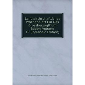 Книга Landwirthschaftliches Wochenblatt Für Das Grossherzogthum Baden, Volume 19 (Icelandic Edition)
Книга Landwirthschaftliches Wochenblatt Für Das Grossherzogthum Baden, Volume 19 (Icelandic Edition)