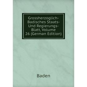 Книга Grossherzoglich-Badisches Staats- Und Regierungs-Blatt, Volume 26 (German Edition)
Книга Grossherzoglich-Badisches Staats- Und Regierungs-Blatt, Volume 26 (German Edition)