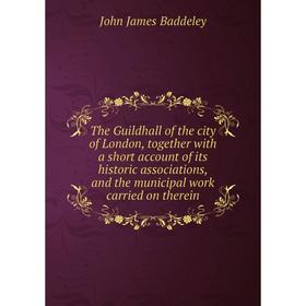 Книга The Guildhall of the city of London, together with a short account of its historic associations, and the municipal work carried on therein
Книга The Guildhall of the city of London, together with a short account of its historic associations, and the municipal work carried on therein