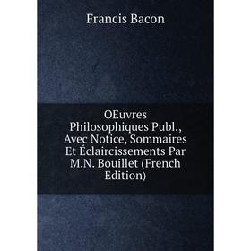 Книга Oeuvres Philosophiques Publ, Avec Notice, Sommaires Et Éclaircissements Par MN Bouillet
Книга Oeuvres Philosophiques Publ, Avec Notice, Sommaires Et Éclaircissements Par MN Bouillet