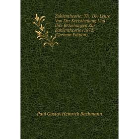 Книга Zahlentheorie: Th. Die Lehre Von Der Kreistheilung Und Ihre Beziehungen Zur Zahlentheorie (1872) (German Edition)
Книга Zahlentheorie: Th. Die Lehre Von Der Kreistheilung Und Ihre Beziehungen Zur Zahlentheorie (1872) (German Edition)