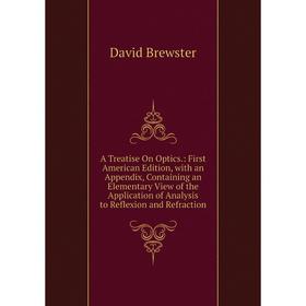 Книга A Treatise On Optics.: First American Edition, with an Appendix, Containing an Elementary View of the Application of Analysis to Reflexion and R
Книга A Treatise On Optics.: First American Edition, with an Appendix, Containing an Elementary View of the Application of Analysis to Reflexion and R