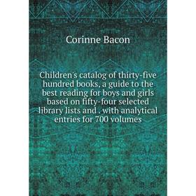 Книга Children's catalog of thirty-five hundred books, a guide to the best reading for boys and girls based on fifty-four selected library lists and
Книга Children's catalog of thirty-five hundred books, a guide to the best reading for boys and girls based on fifty-four selected library lists and