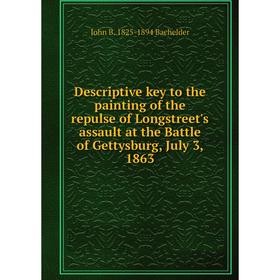 Книга Descriptive key to the painting of the repulse of Longstreet's assault at the Battle of Gettysburg, July 3, 1863
Книга Descriptive key to the painting of the repulse of Longstreet's assault at the Battle of Gettysburg, July 3, 1863