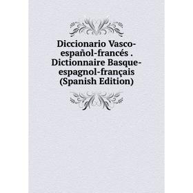 Книга Diccionario Vasco-español-francés. Dictionnaire Basque-espagnol-français (Spanish Edition)
Книга Diccionario Vasco-español-francés. Dictionnaire Basque-espagnol-français (Spanish Edition)