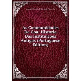 Книга As Communidades De Goa: Historia Das Instituições Antigas (Portuguese Edition)
Книга As Communidades De Goa: Historia Das Instituições Antigas (Portuguese Edition)
