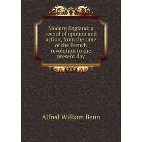 Книга Modern England: a record of opinion and action, from the time of the French revolution to the present day
Книга Modern England: a record of opinion and action, from the time of the French revolution to the present day