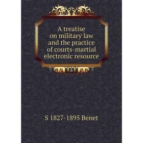 Книга A treatise on military law and the practice of courts-martial electronic resource
Книга A treatise on military law and the practice of courts-martial electronic resource