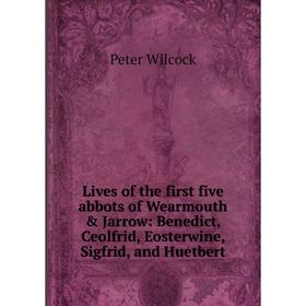 Книга Lives of the first five abbots of Wearmouth & Jarrow: Benedict, Ceolfrid, Eosterwine, Sigfrid, and Huetbert
Книга Lives of the first five abbots of Wearmouth & Jarrow: Benedict, Ceolfrid, Eosterwine, Sigfrid, and Huetbert